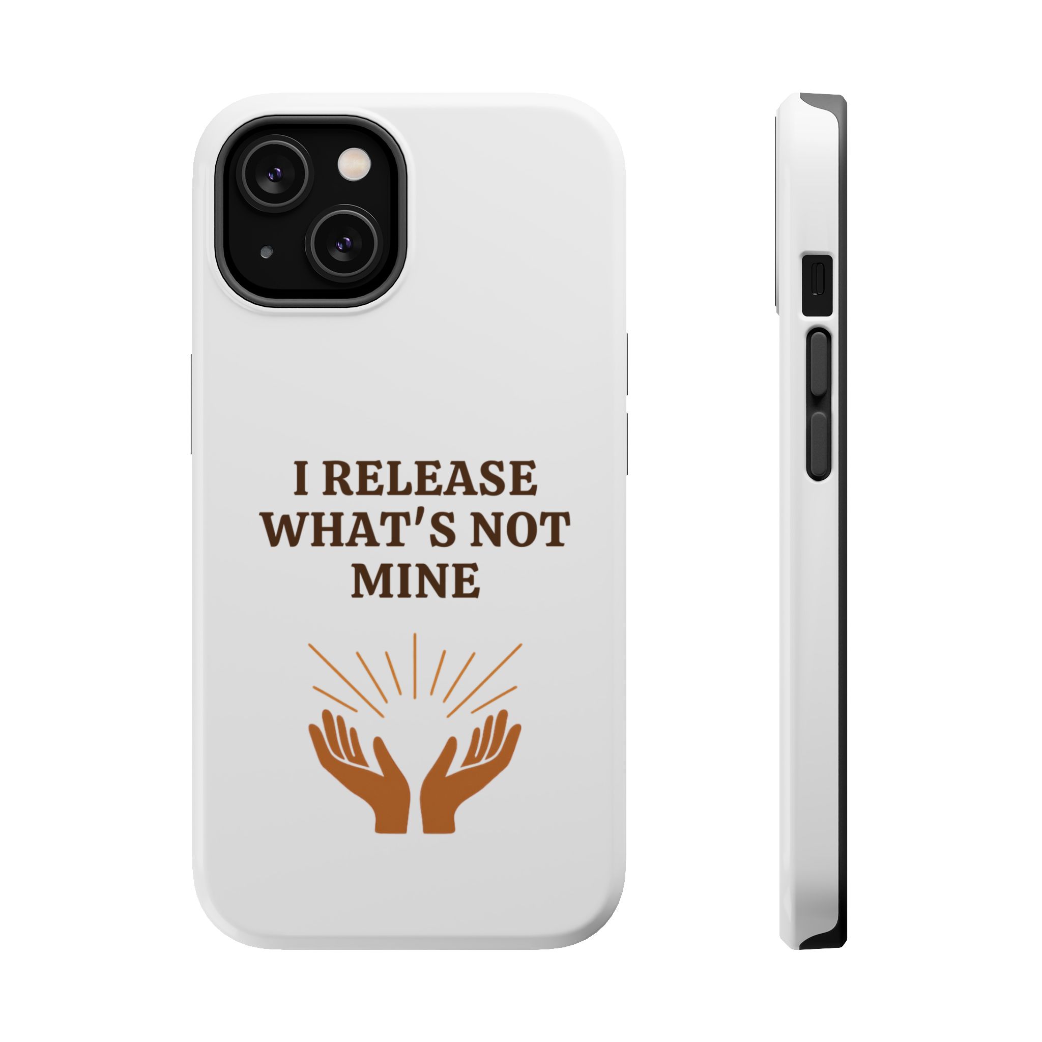 Impact-Resistant Phone Cases - "I Release What's Not Mine" Design