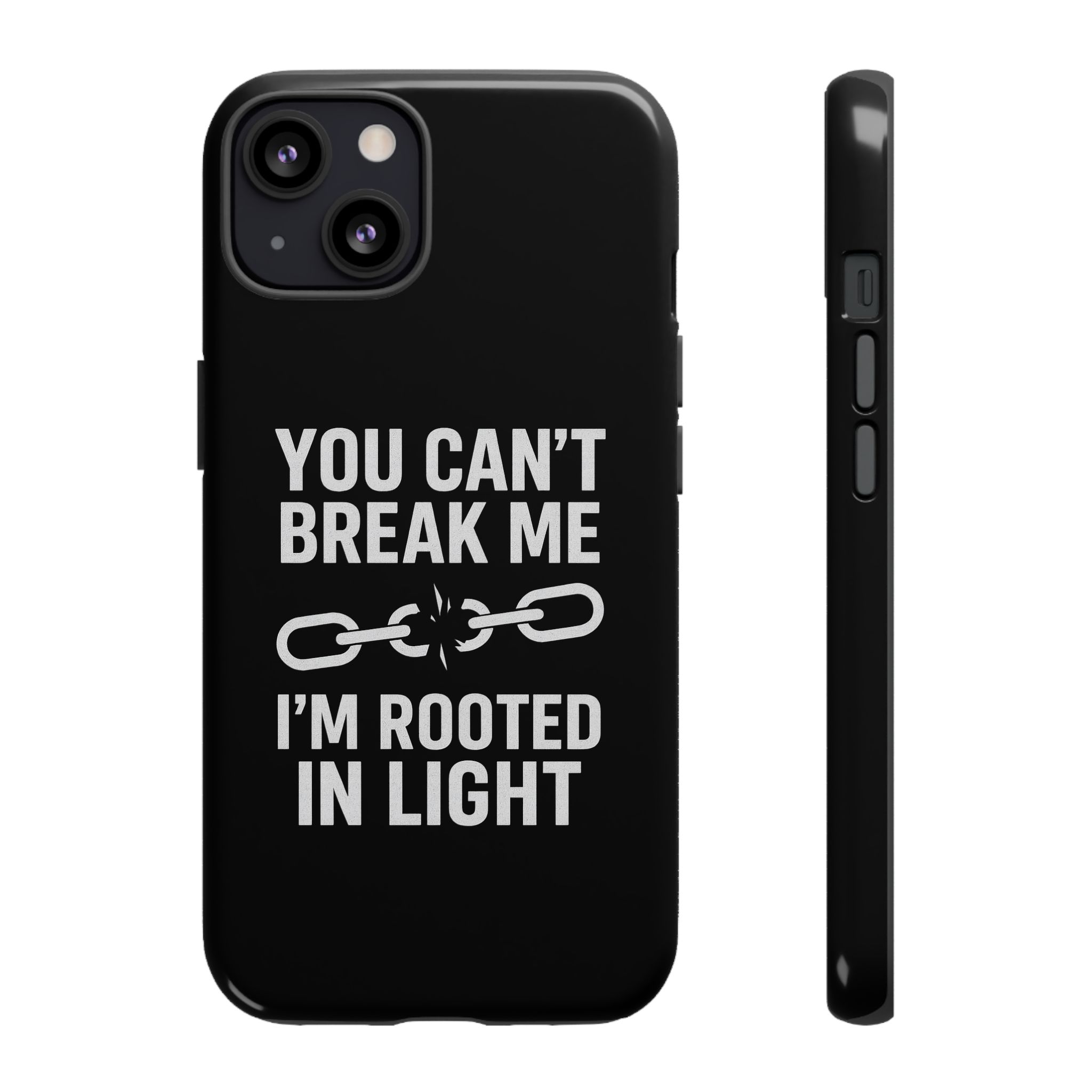 Inspirational Phone Case - "You Can't Break Me, I'm Rooted in Light"