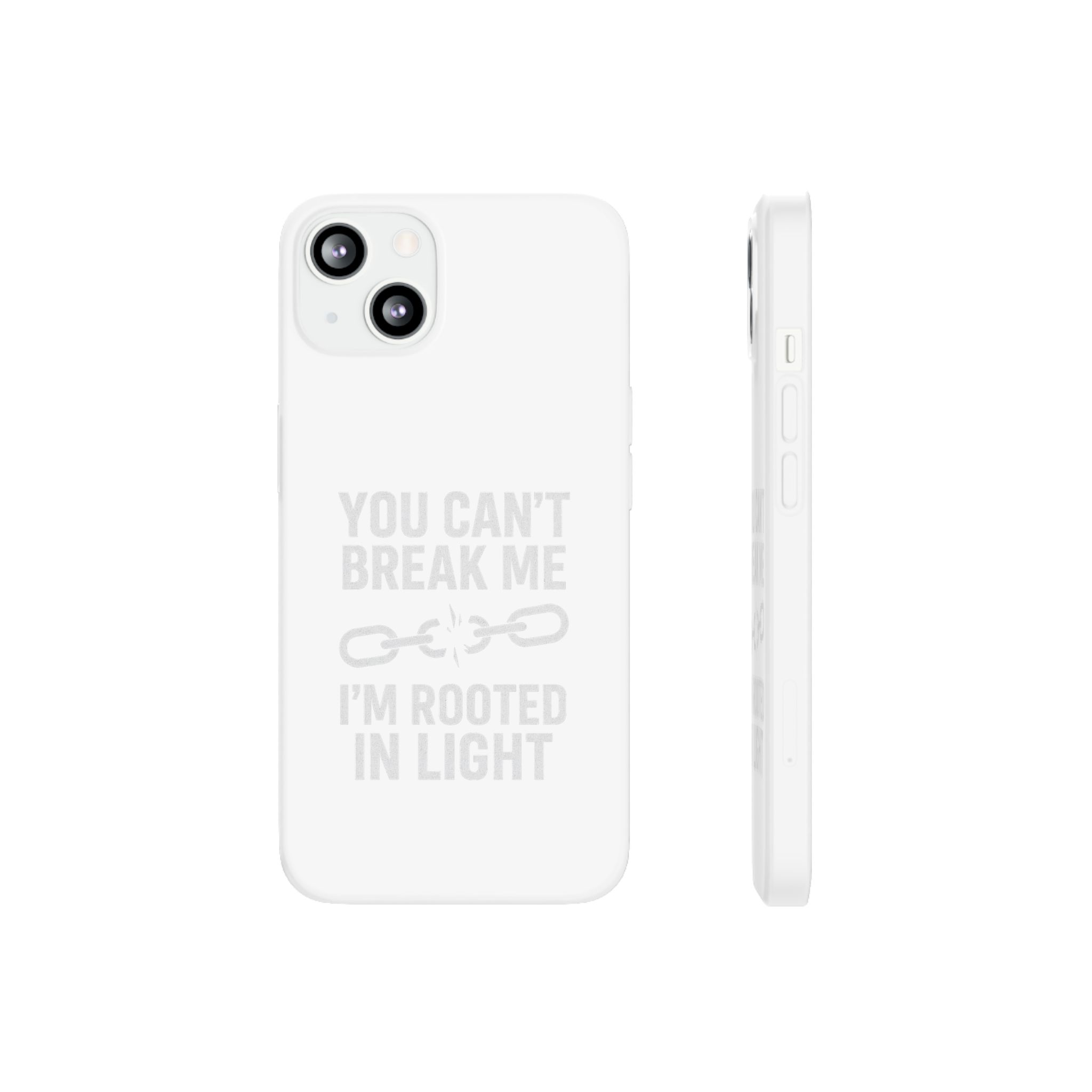 Inspirational Phone Case - 'You Can't Break Me, I'm Rooted in Light'